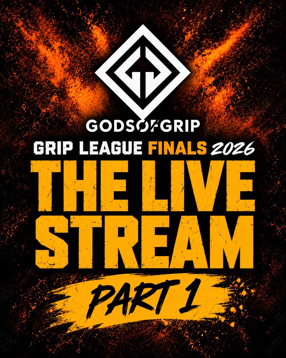Promotional graphic for GodsofGrip Grip League Finals 2026, featuring a white diamond logo above bold yellow text reading 'THE LIVE STREAM' and 'PART 1' on a black background with fiery orange effects.