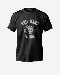 Grip Hard Or Go Home T-Shirt Front