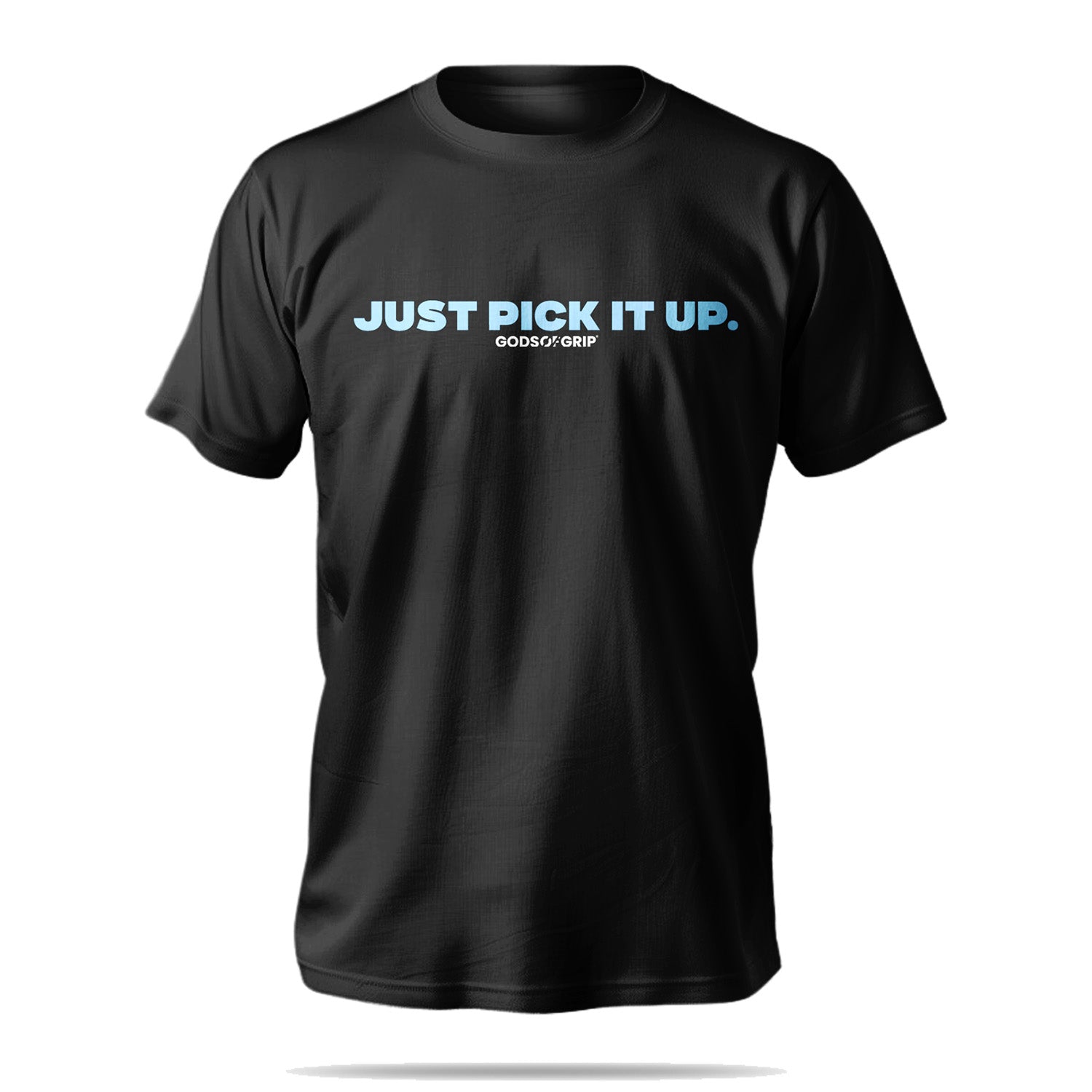 Just Pick It Up T-Shirt Front