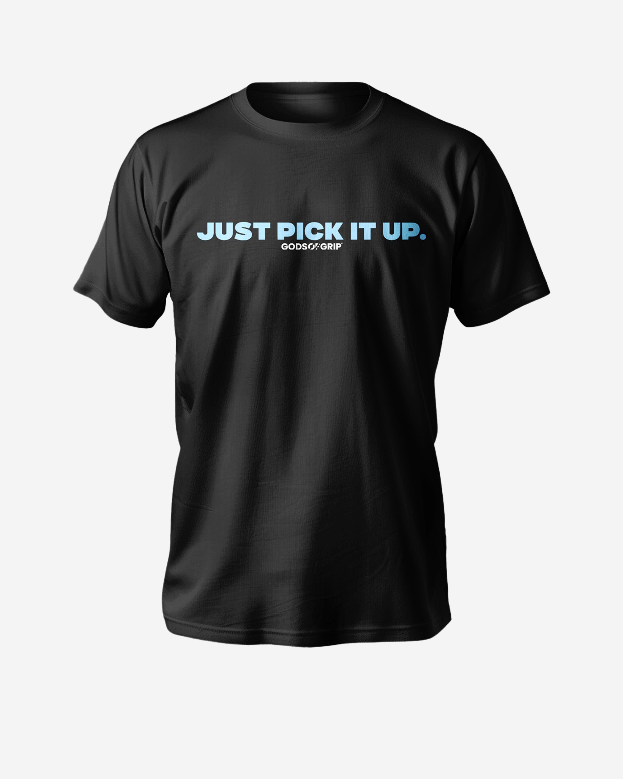 Just Pick It Up T-Shirt Front